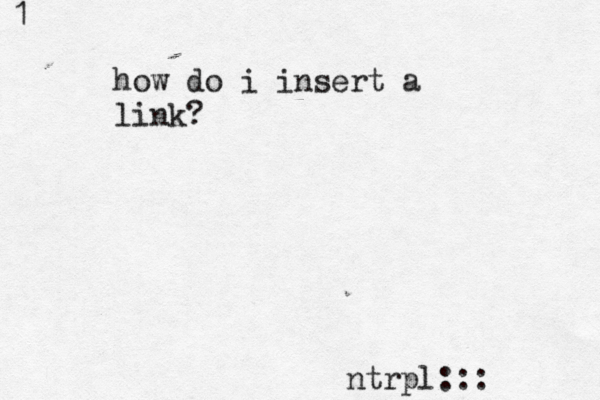 how do i insert a link? ntrpl::: 1