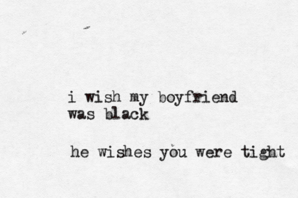 i wish my boyfriend was bla he wishes you were tight
