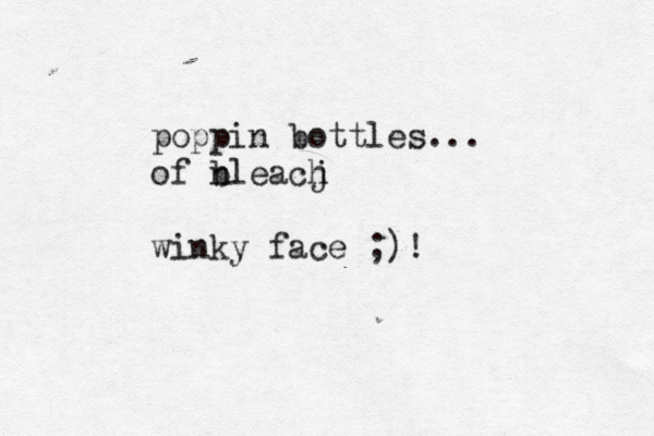 poppin bottles... of nle b acj h winky face ;)