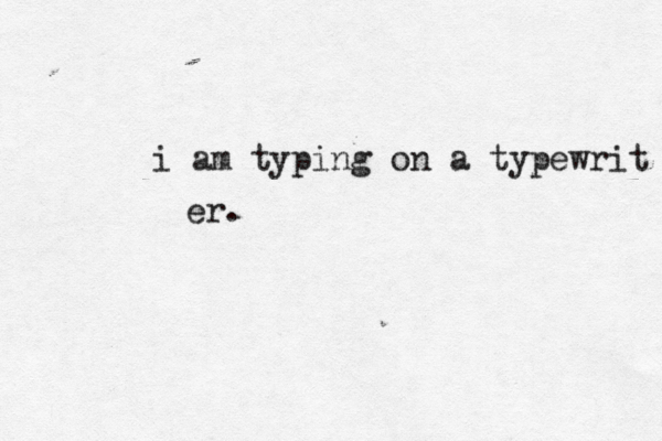 i am typing on a typewrit er.