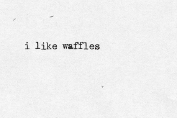 i like waffles