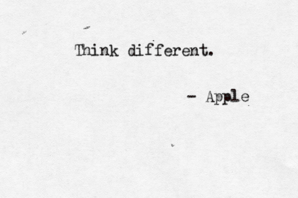 Think different. - Apple