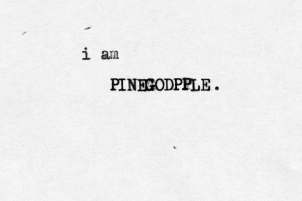 i am PINEGODPPLE PINEGODPPLE .
