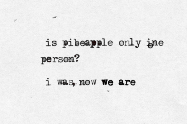i s pibeapple only ine o perso i was now we are we are ,