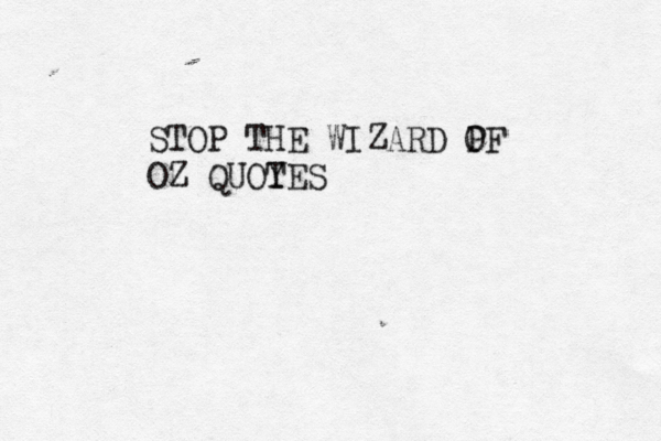 STOP THE WIZARD PF O OZ QUOYES 