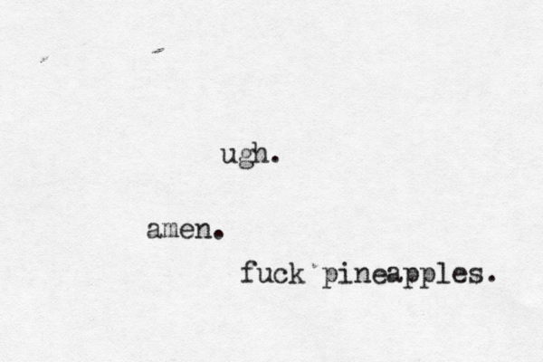 ug ame fuck pineapples.