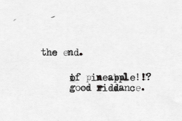 the en if o pineab pple!!? good riddance