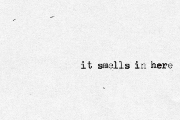 it smells in here