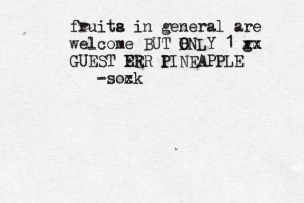 fruita i s n general are welcome BUT B ONLY 1 gu xx GUEST ER PER I PINEAPPLE -soxk 