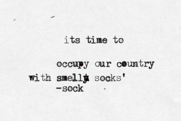 its time to occupy our countr with smellu u y y t socks' -soc
