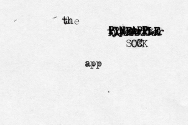 the typewriter a PINEAPPLE PINEAPPLE PINEAPPL XXXXXXXXX SOX CK