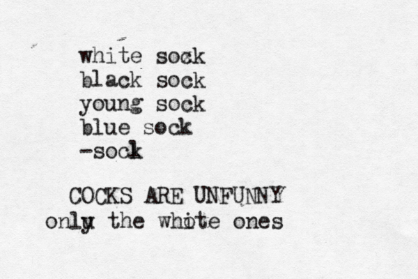 white soxk c black sock young sock blue sock -socl COCKS ARE UNFUN onlu y the whot i e one