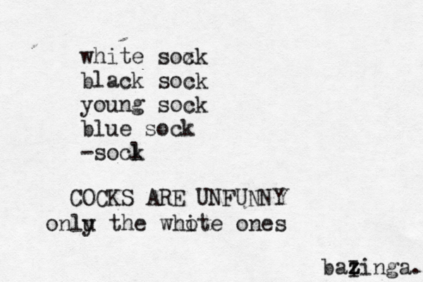 white soxk c black sock young sock blue sock -socl COCKS ARE UNFUN onlu y the whot i e on baI z zinga.