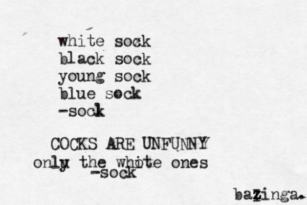 white soxk c black sock young sock blue sock -socl COCKS ARE UNFUN onlu y the whot i e on baI z zinga -soc