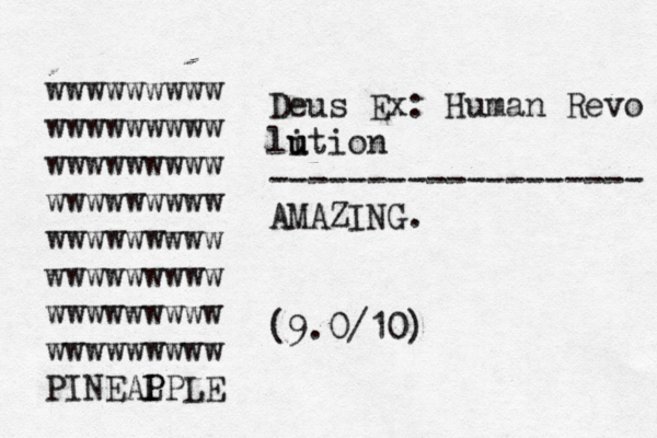 Deus Ex: Human Revo li u ution ------------------- AMAZING. (9.0/10) wwwwwwwww wwwwwwwww wwwwwwwww wwwwwwwww wwwwwwwww wwwwwwwww wwwwwwwww wwwwwwwww PINEAL P PPLE