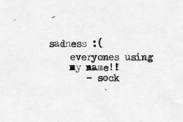 sadness everyones using my name!! - soc