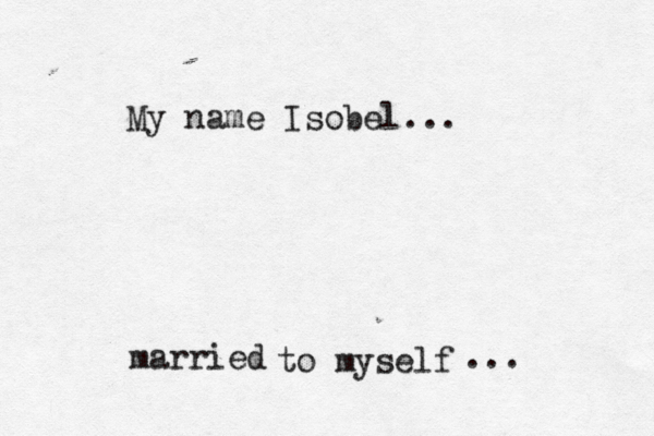 My name Isobel... to myself married ...