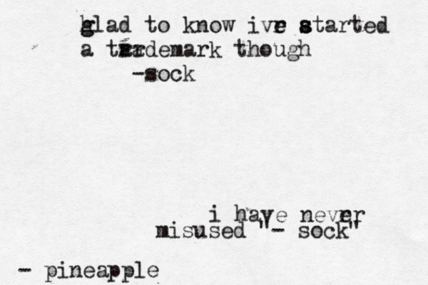 i have nevrr e misused "- sock" - pineapp hla g g d to know ivr a e e s started a tar rademark though -soc