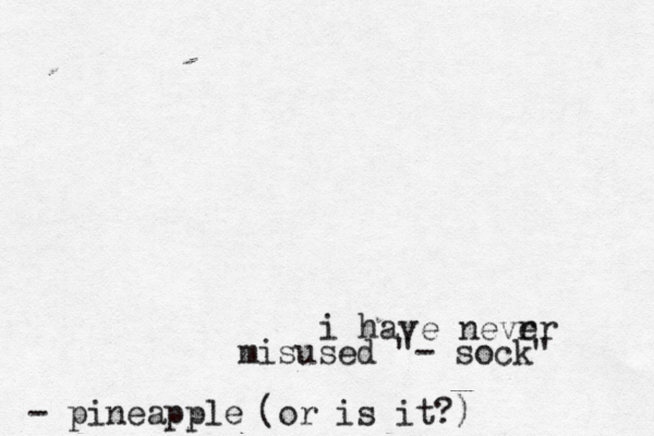 i have nevrr e misused "- sock" - pineapp (or is it?)