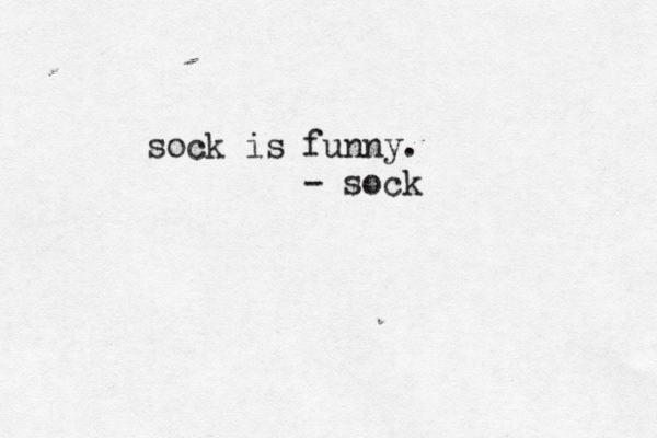 sock is funny. - soc