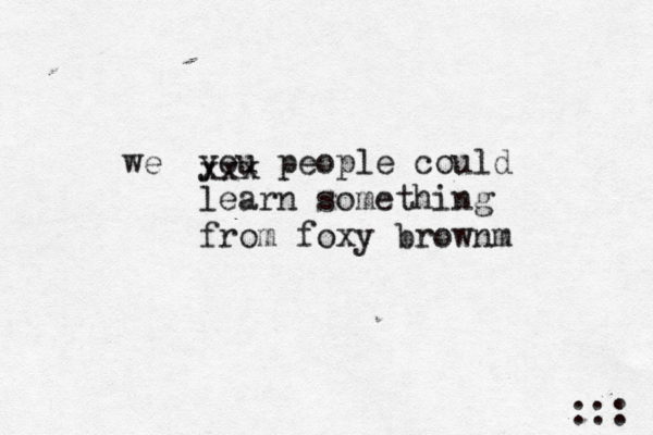 you people could learn something from foxy brownm ::: xxx we