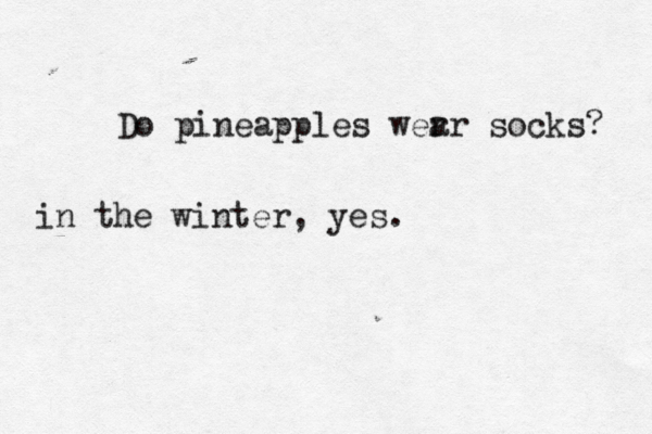 Do pineapples wer ar socks in the winter, yes