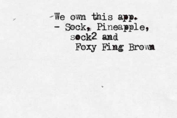 We own this app. - Sock, Pineapple, sock2 and Foxy Fing Brown