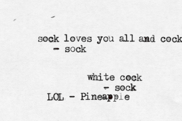 sock loves you all - so and coc white cock - so LOL - Pineappl