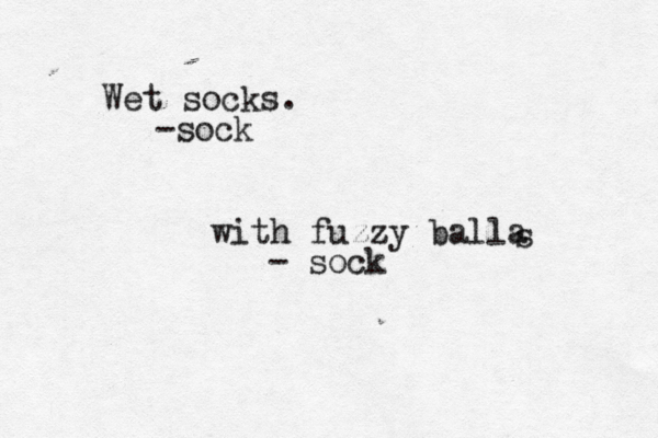 Wet socks. -soc with fuzzy balla s - soc