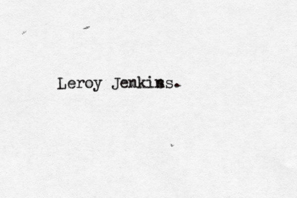 Leroy Jenkis ns