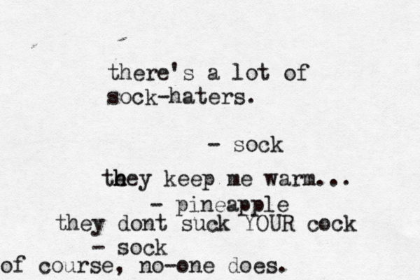 there's a lot of sock-haters. - so te h hey keep me warm... - pineapp they dont suck YOUR cock - so of course, no-one does