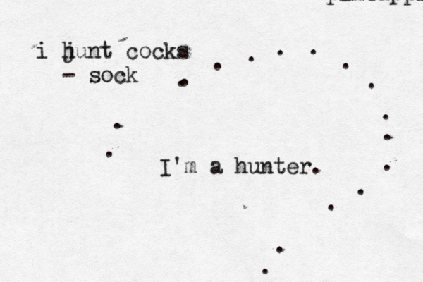 . ................I'm a hunter. pineappl i j hunt cocks - soc