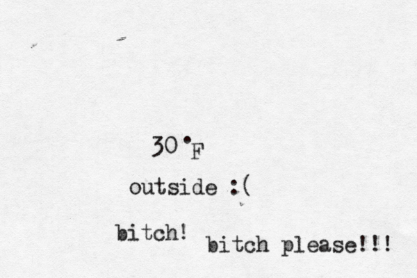 30• . F outside bitc bitch please!!!