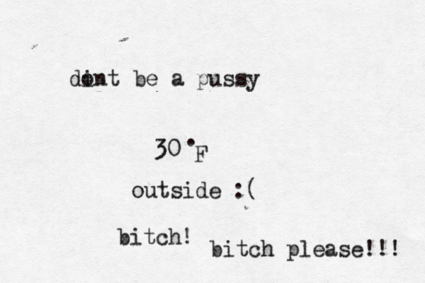 30• . F outside bitc bitch please!! di ont be a puss