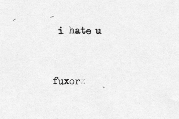 fuxorz i hate 