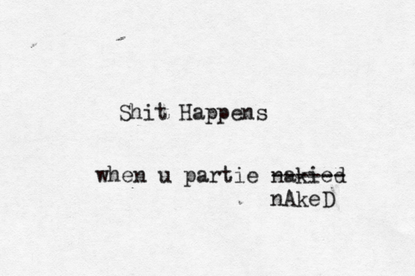 Shit Happe when u partie nakied ------ nAkeD