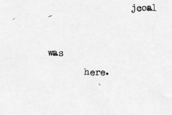 jcoal was here 