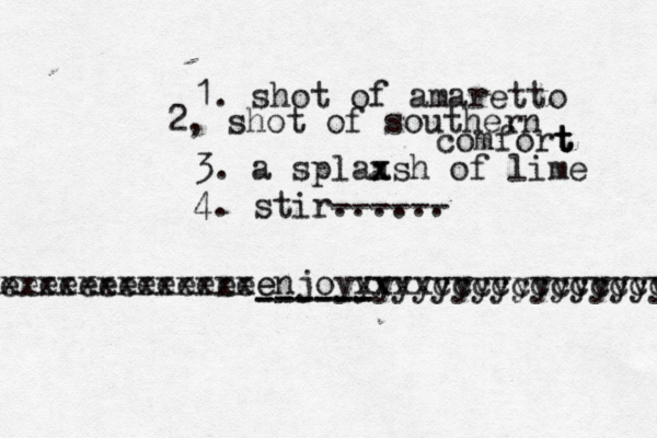 1. shot of amaretto 2, shot of southern comfort t t t 3. a splaa x xsh of lime 4. stir...... ------ enjoyyyyyyyyyyyyyyyyy xxxxcccccccccccc eeeeeeeeeeeeee xxxxxxxxxxxxx ------ -----
