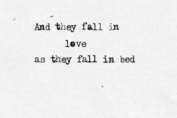 And they fall in love as they fall in be