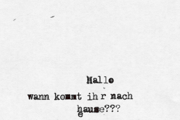 h Hallo wann kommt ih r nach hause??? e