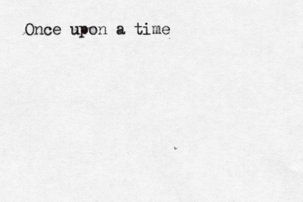 Once upon a tim