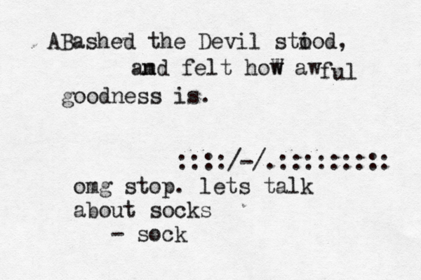 ABashed the Devil sti ood, am nd felt hoW w aw ful goodness is. ::::/-/.:::::::: omg stop . lets talk about socks - soc