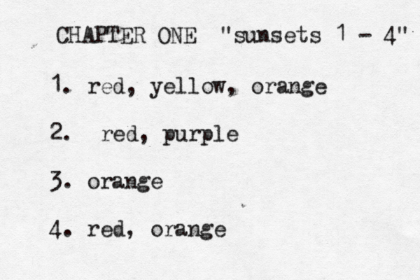 CHAPTER ONE "sunsets 1 - 4" 1. red, yellow, orange 2. red, purple 3. orange 4. red, orang