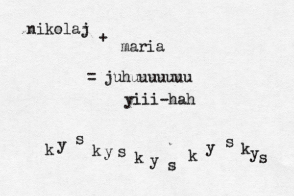nikolaj + maria = juhuuuuuuu yiii-hah k y s k y s k y s k y s k y s 