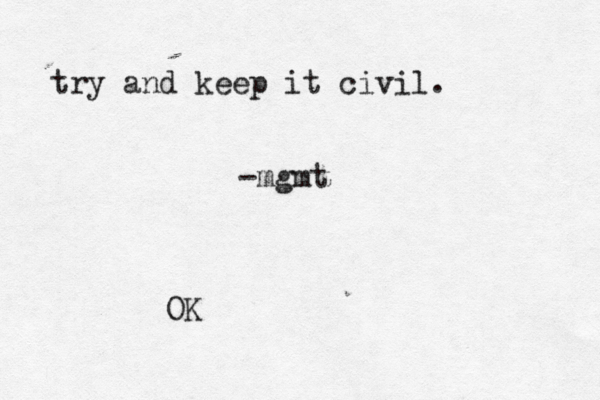 try and keep it civil. -mgmt OK 