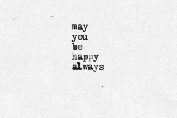 may you be happy always