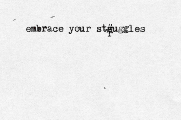 embrace your steuggles # r 