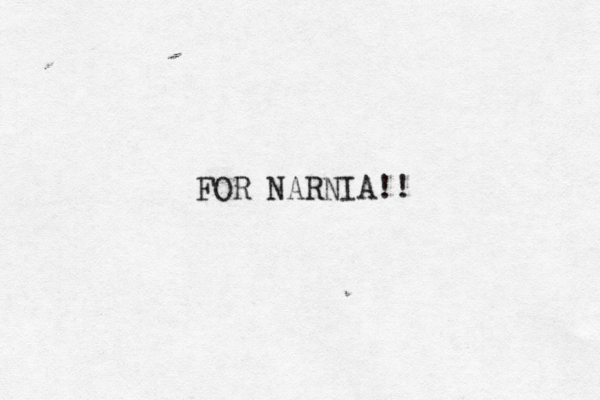 FOR NARNIA!!