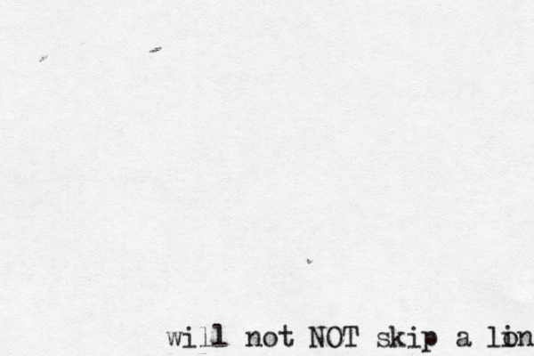 will not NOT skip a lo ine 