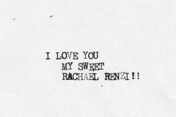 I LOVE YOU MY SWEET RACHAEL RENZI!!